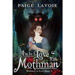 I'm in Love with Mothman by Paige Lavoie
