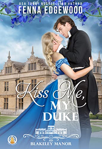 Kiss Me, My Duke by Fenna Edgewood 