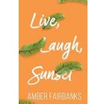 Live, Laugh, Sunset by Amber Fairbanks