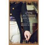 Loving Lieutenant Lancaster by Sarah M. Eden