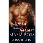 Owned by the Italian Mafia Boss by Rosalie Rose