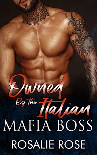 Owned by the Italian Mafia Boss by Rosalie Rose