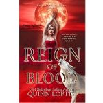 Reign of Blood by Quinn Loftis