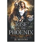 Rise of the Phoenix by JL Madore