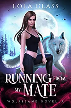Running from my Mate by Lola Glass