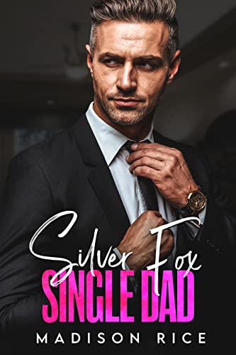 Silver Fox Single Dad by Madison Rice