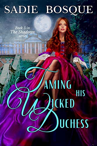 Taming His Wicked Duchess by Sadie Bosque