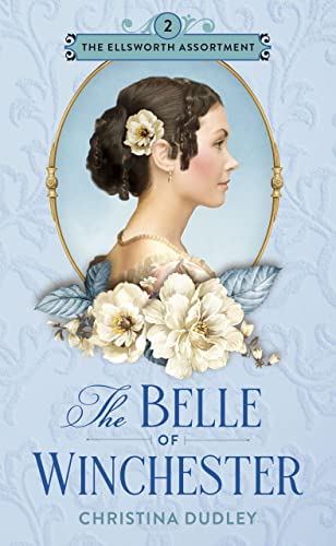 The Belle of Winchester by Christina Dudley 
