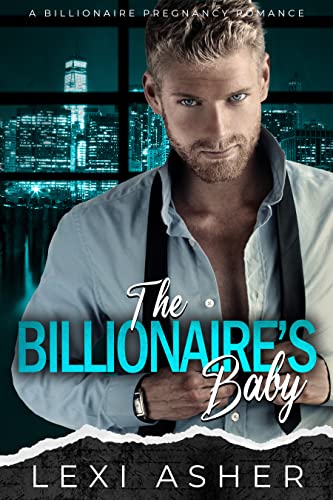 The Billionaire’s Baby by Lexi Asher 
