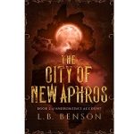 The City of New Aphros by L.B. Benson