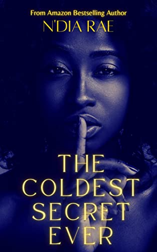 The Coldest Secret Ever by N'Dia Rae