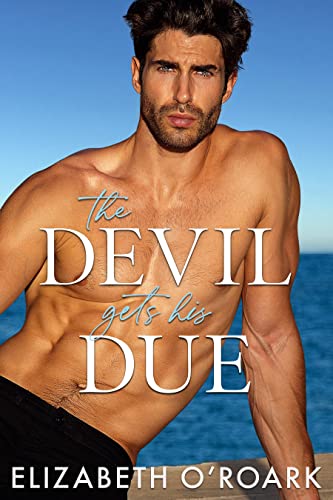 The Devil Gets His Due by Elizabeth O'Roark