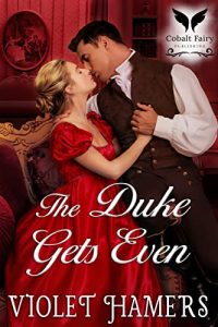 The Duke Gets Even by Violet Hamers 