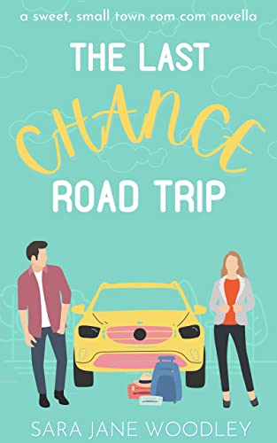 The Last Chance Road Trip by Sara Jane Woodley