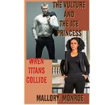 The Vulture and The Ice Princess by Mallory Monroe