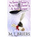 Where There's a Will, There's a Sore Loser by M L Briers