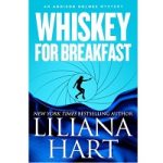 Whiskey For Breakfast by Liliana Hart