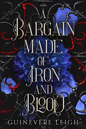 A Bargain Made of Iron and Blood by Guinevere Leigh 