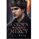 A Crown Without Mercy by J.L. Weir