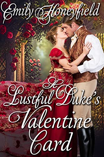 A Lustful Duke's Valentine Card by Emily Honeyfield
