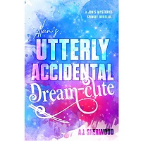 Alan's Utterly Accidental Dream-Cute by AJ Sherwood