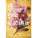An Optimist's Guide to Heartbreak by Jennifer Hartmann