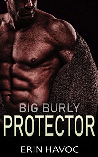 BIG BURLY PROTECTOR by Erin Havoc