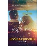 Be With Me by Jessica Cunsolo
