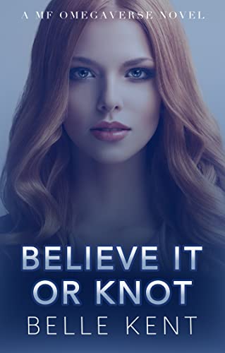 Believe It or Knot by Belle Kent