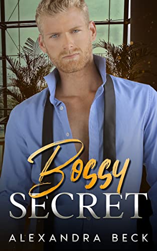 Bossy Secret by Alexandra Beck
