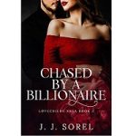 Chased by a Billionaire by J. J. Sorel