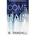Come In With The Rain by B. Randall