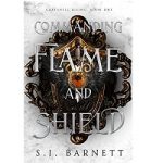 Commanding Flame And Shield by S.J. Barnett