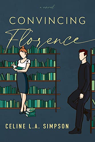 Convincing Florence by L.A. Simpson, Celine