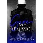 Give Me Permission by Monica Walters