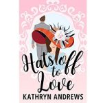 Hats off to Love by Kathryn Andrews