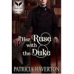 Her Ruse with the Duke by Patricia Haverton