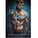 His Dad Will Do by Anna Kensing