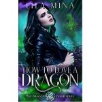 How to Love a Dragon by Lila Mina
