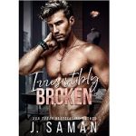 Irresistibly Broken by J. Saman