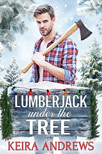 Lumberjack Under the Tree by Keira Andrews 