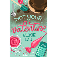 Not Your Valentine by Jackie Lau