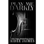Play Me Darkly by Aidèe Jaimes