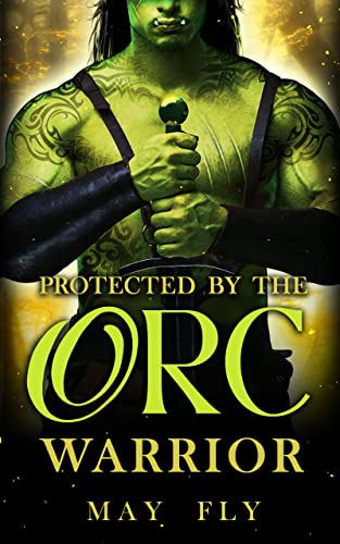 Protected by the Orc Warrior by May Fly