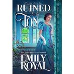 Ruined by the Ton by Emily Royal