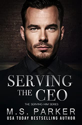 Serving the CEO by M. S. Parker
