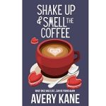 Shake Up & Smell the Coffee by Avery Kane