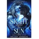 Sight Beyond the Sun by Melody Johnson