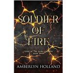 Soldier of Fire by Amberlyn Holland