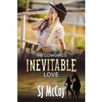 The Cowgirl's Inevitable Love by SJ McCoy